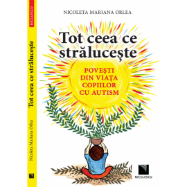 TOT CEEA CE STRALUCESTE - Nicoleta Mariana Orlea